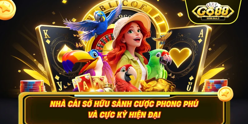 Nhà cái sở hữu sảnh cược phong phú và cực kỳ hiện đại