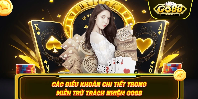 Các điều khoản chi tiết trong miễn trừ trách nhiệm GO88