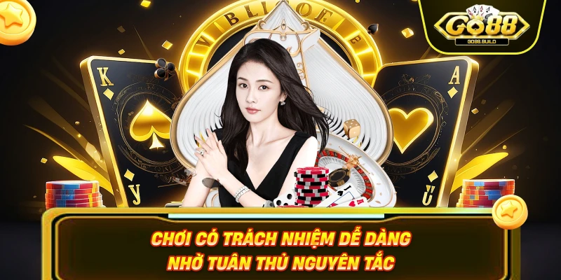 Chơi có trách nhiệm dễ dàng nhờ tuân thủ nguyên tắc