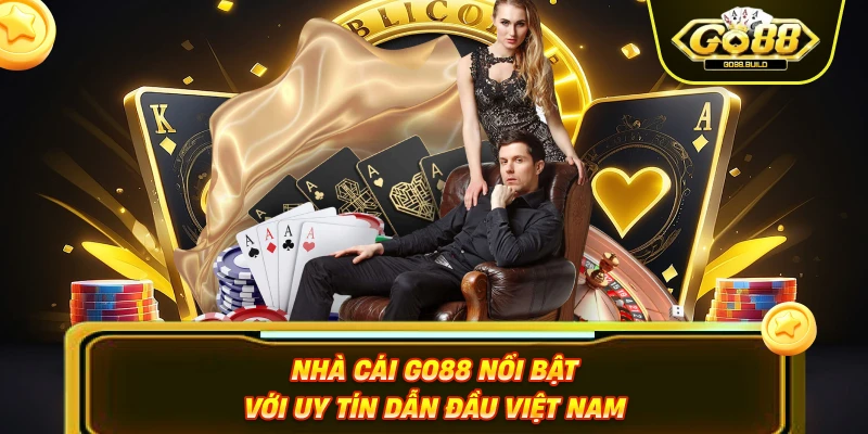 Nhà cái Go88 nổi bật với uy tín dẫn đầu Việt Nam
