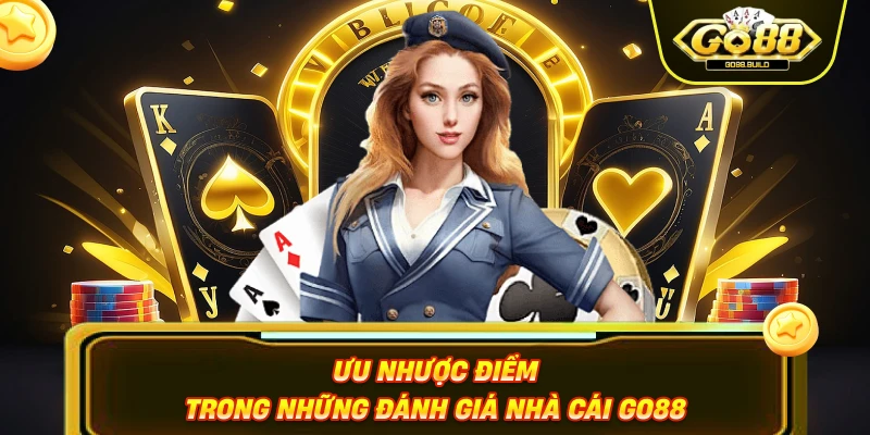 Ưu nhược điểm trong những đánh giá nhà cái Go88